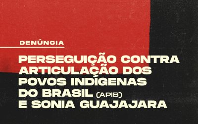 Governo Federal persegue e tenta calar a Articulação dos Povos Indígenas do Brasil e Sonia Guajajara