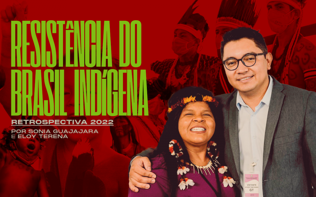 RETROSPECTIVA 2022: Resistência do Brasil Indígena